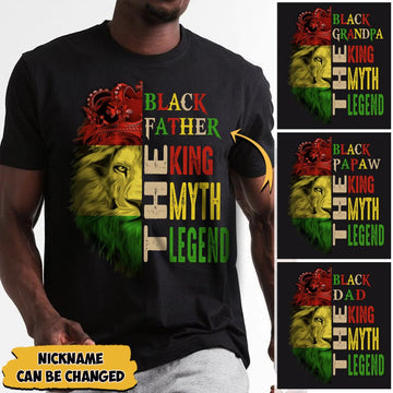 Black Father/ Grandpa The King The Myth The Legend shirts for Black Man, Juneteenth Gifts, Nickname can be changed, HG98, HUTS