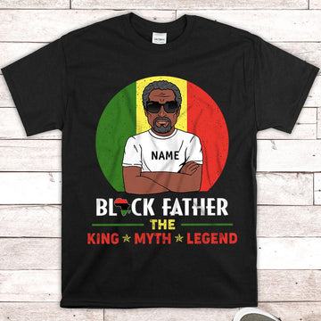 Black Father/ Black Grandpa/ Black Son/ Black Brother/ Black Uncle The King The Myth The Legend shirts for Black Man, Nickname, Name & Character can be changed, HG98, DO99