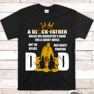 A Black Father/Dada/Dad Holds His Daughter's Hand for a short while but he holds her heart forever shirts for Black Dad from Daughter, Nickname can be changed, HG98, PHTS