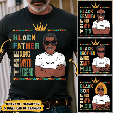 Black Father/ Black Grandpa/ Black Uncle/ Black Brother/ Black Son The King The Myth The Legend shirts for Black Man, Nickname, Name & Character can be changed, HG98, HUTS