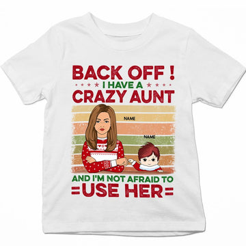 Back Off I Have A Crazy Aunt And I'm Not Afraid To Use Her Personalized Shirts, TRNA