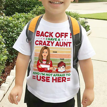 Back Off I Have A Crazy Aunt And I'm Not Afraid To Use Her Personalized Shirts, TRNA