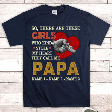 Custom There Are These Girls Who Kinda Stole My Heart, Vintage Shirt, Gift for Papa, Grandpa, PopPop, Custom Nickname and Grandkid's Names , HN98, TRHN