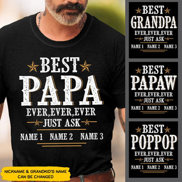 Best Papa Ever Ever Ever Ever Just Ask Personalized Shirts, DO99