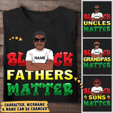 Black Father/ Grandpa/Brother/ Son/ Uncle Matter shirts for Black Man, Nickname, Name & Character can be changed, HG98, HUTS