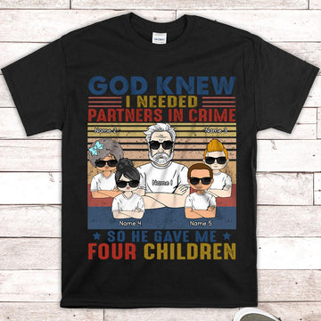 Custom God Knew I Needed Partners In Crime So He Gave Me Children Shirts For Dad Or Grandpa, Number Of Kids, Name & Character Can Be Changed, HG98, PHTS