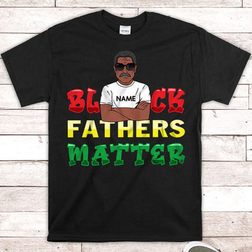 Black Father/ Grandpa/Brother/ Son/ Uncle Matter shirts for Black Man, Nickname, Name & Character can be changed, HG98, HUTS