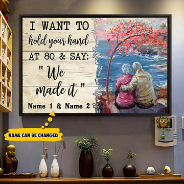 Custom I Want To Hold Your Hand At 80 & say “We made it
