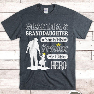 Custom Nickname Shirt, Grandpa And Granddaughter, She Is His Princess, He Is Her Hero, Gift for Papa, Grandpa, PopPop, Nickname and Granddaughter's Names Can Be Changed, HN98, DO99