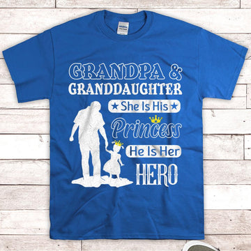 Custom Nickname Shirt, Grandpa And Granddaughter, She Is His Princess, He Is Her Hero, Gift for Papa, Grandpa, PopPop, Nickname and Granddaughter's Names Can Be Changed, HN98, DO99