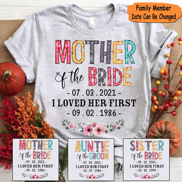 Custom Father Mother Grandparent Brother Sister Aunt Uncle Son Daughter Of The Bride Groom I Loved Her Him First With Wedding Date And Birth Date For Family Member Shirts LIHD Sale Off