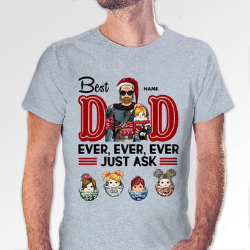 Best Dad Ever Ever Ever Just Ask Personalized Christmas Shirt For Dad, TRHN