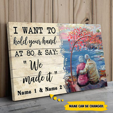 Custom I Want To Hold Your Hand At 80 & say “We made it