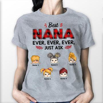 Best Nana Ever, Ever, Ever Just Ask, Personalized Shirt For Grandma, Nickname, Names & Characters Can Be Changed, Up To 12 Grandkid, TD98, TRNA