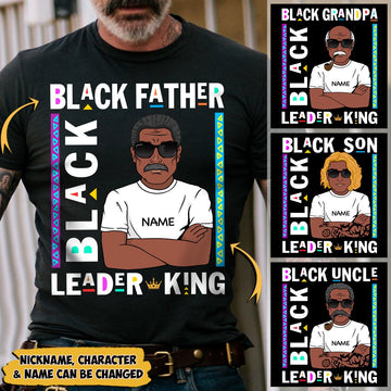 Black Father/ Black Grandpa/ Black Son/ Black Brother/ Black Uncle Black Leader Black King shirts for Black Man, Nickname, Name & Character can be changed, HG98, HUTS